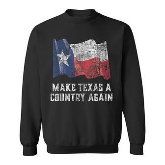 Make Texas A Country Again Secede Sweatshirt - Monsterry DE