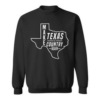 Make Texas A Country Again Patriotic State Outline Sweatshirt - Monsterry AU
