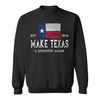 Make Texas A Country Again Secession Flag Secede Sweatshirt - Monsterry UK