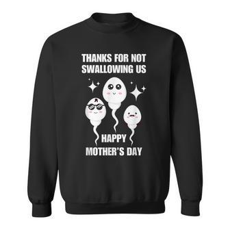 Thanks For Not Swallowing Us Happy Mother's Day Father's Day Sweatshirt - Seseable