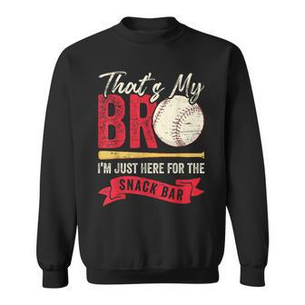 That's My Bro I'm Just Here For Snack Bar Brother's Baseball Sweatshirt | Mazezy
