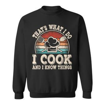 That's What I Do I Cook And I Know Things Cooking Sweatshirt - Thegiftio UK