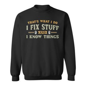 That's What I Do I Fix Stuff And I Know Things Men Sweatshirt - Seseable