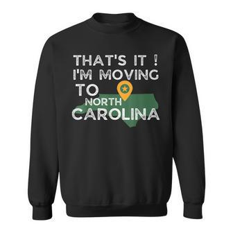 That's It I'm Moving To North Carolina Family Reunion Sweatshirt - Monsterry UK