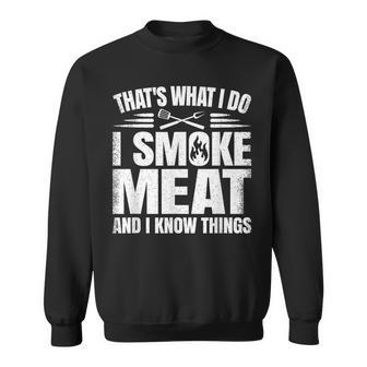 That's What I Do I Smoke Meat And I Know Things Bbq Grilling Sweatshirt - Monsterry UK