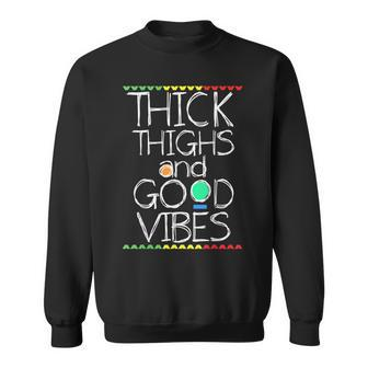 Thick Thighs And Good Vibes Cute Workout Sweatshirt - Monsterry AU