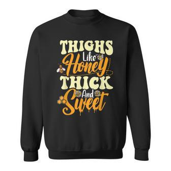Thighs Like Honey Thick And Sweet Thick Thighs Sweatshirt - Monsterry AU