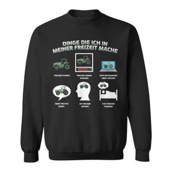 Things Die Ich In Meiner Freizeit Mache Tractor Sweatshirt - Seseable