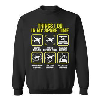 Things I Do In My Spare Time Airplanes Aviation Pilot Sweatshirt - Seseable