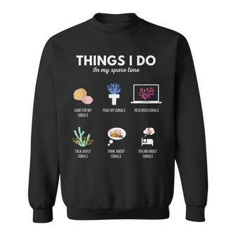 Things I Do In My Spare Time Aquarium Coral Frag Frag Life Sweatshirt - Monsterry DE