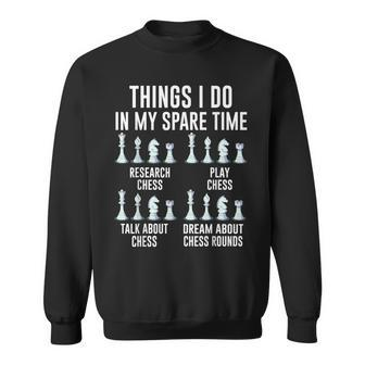 Things I Do In My Spare Time For Chess Lovers Chess Players Sweatshirt - Monsterry