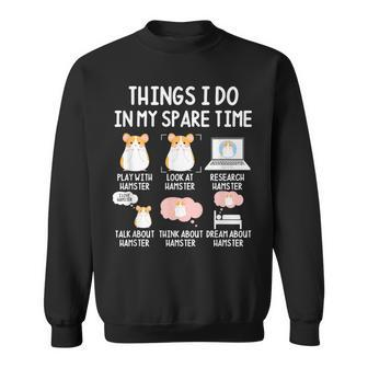 Things I Do In My Spare Time Hamsters Owner Hamster Lover Sweatshirt - Thegiftio UK