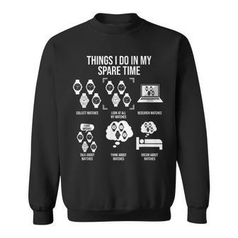 Things I Do In My Spare Time Horologist Watch Collector Sweatshirt - Monsterry AU