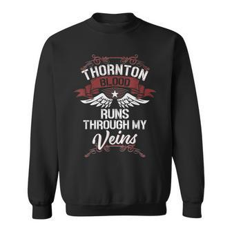Thornton Blood Runs Through My Veins Last Name Family Sweatshirt - Seseable