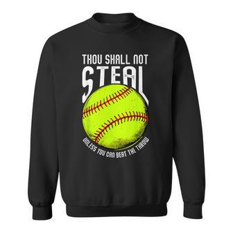 Thou Shall Not Steal Unless You Can Beat The Throw Softball Sweatshirt - Seseable