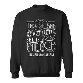 Though She Be But Little She Is Fierce Sweatshirt - Thegiftio UK