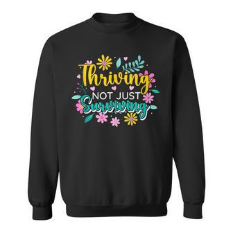 Thriving Not Just Surviving Optimism Positive Survived Vibes Sweatshirt - Monsterry DE