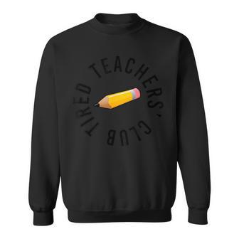 Tired Teachers Club School Leavers End Of Year Grades Sweatshirt - Monsterry CA