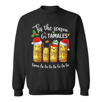 Tis The Season For Tamales Christmas Holiday Mexican Food Sweatshirt | Mazezy