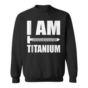 I Am Titanium Spinal Fusion Awareness Back Surgery Graphic Sweatshirt - Monsterry UK