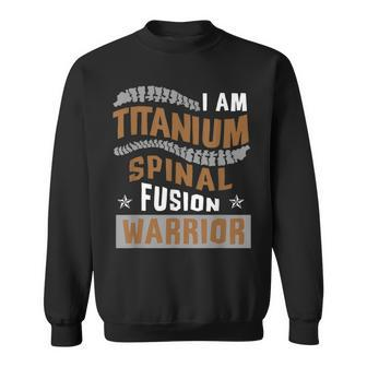I Am Titanium Spinal Fusion Warrior Back Surgery Sweatshirt - Monsterry UK