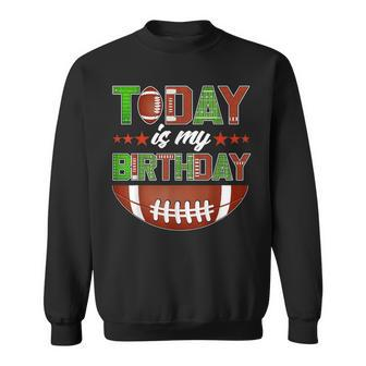 Today Is My Birthday Boy Family Party Football Decorations Sweatshirt - Monsterry DE