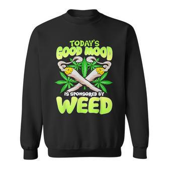 Today Good Mood Is Sponsored By Weed Cannabis Sweatshirt - Monsterry
