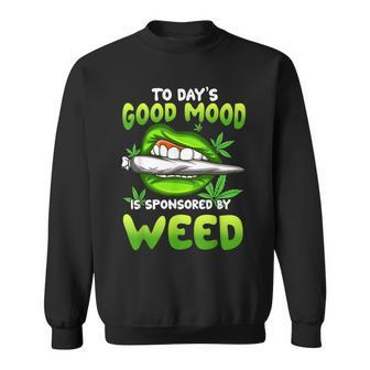Todays Good Mood Is Sponsored By Weed Day Smoking Sexy Lips Sweatshirt - Monsterry