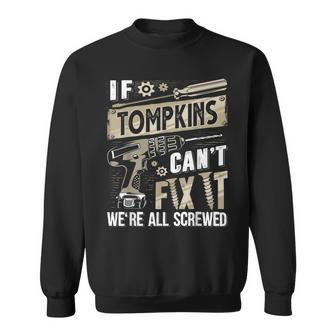 Tompkins Family Name If Tompkins Can't Fix It Sweatshirt - Seseable