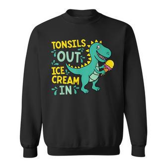 Tonsils Out Ice Cream In Dino Tonsillectomy Tonsil Removal Sweatshirt - Monsterry