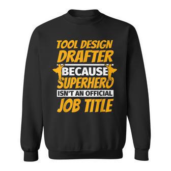 Tool Drafter Humor Sweatshirt - Monsterry