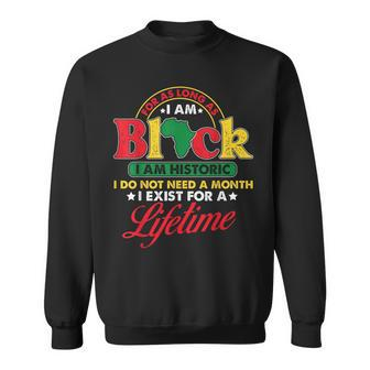 I Am Historic Exist Lifetime African American Black History Sweatshirt - Seseable