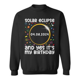 Total Solar Eclipse And Yes It's My Birthday 2024 April 8Th Sweatshirt - Seseable