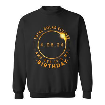 Total Solar Eclipse And Yes It's My Birthday April 8 2024 Sweatshirt - Thegiftio UK