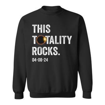 This Totality Rocks Total Solar Eclipse April 8 2024 Sweatshirt - Monsterry UK