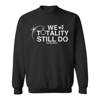 We Totality Still Do Total Eclipse Anniversary Sweatshirt - Seseable