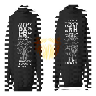 Touch My Beard And Tell Me I'm Pretty Fathers Day Sweatshirt | Mazezy