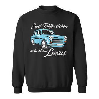 Trabant 601 Zwei Takte Reichen Mehr Ist Nur Luxury S Sweatshirt - Geschenkecke