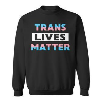 Trans Lives Matter Transgender Pride Lbgtq Equality Sweatshirt - Monsterry CA