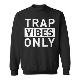 Trap Music Vibes Rap Music Rapper Hip Hop Musician Sweatshirt - Monsterry AU