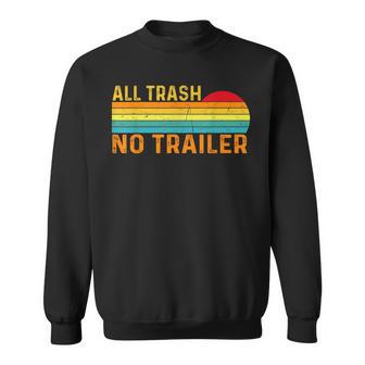 All Trash No Trailer Retro Vintage Saying Sweatshirt - Monsterry UK