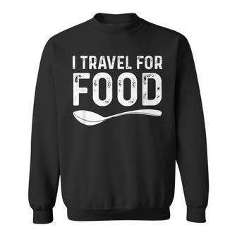 I Travel For Food Foodie Blogger Sweatshirt - Monsterry DE