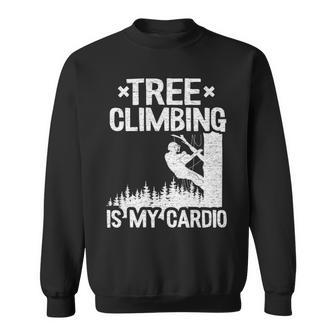 Tree Climbing Is My Cardio Arborist Sweatshirt | Mazezy