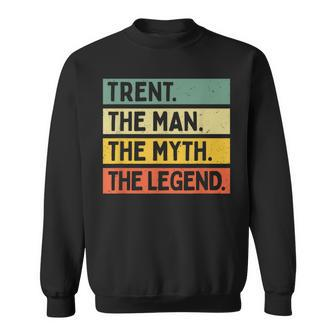 Trent The Man The Myth The Legend Personalized Quote Sweatshirt - Seseable