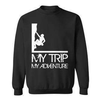 My Trip My Adventure Sweatshirt | Mazezy