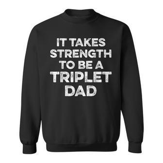 Triplet Dad Strength New First Time Daddy Of Triplet Sweatshirt - Monsterry UK