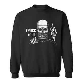 Truck You Truck Driver Sweatshirt | Mazezy