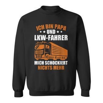 Truckeratertag Lkw-Fahrer Ich Bin Papa Und Lkwfahrer Truck Sweatshirt - Geschenkecke