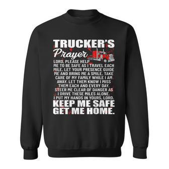 Truckers Prayer Keep Me Safe Get Me Home Hauler Truck Driver Sweatshirt - Monsterry