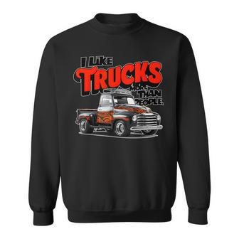 I Like Trucks More Than People Humorous Auto Enthusiast Fr Sweatshirt - Monsterry AU